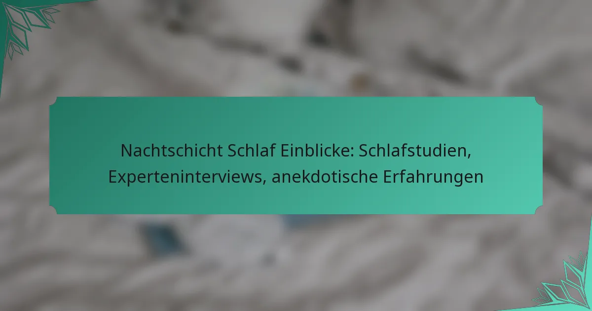 Nachtschicht Schlaf Einblicke: Schlafstudien, Experteninterviews, anekdotische Erfahrungen
