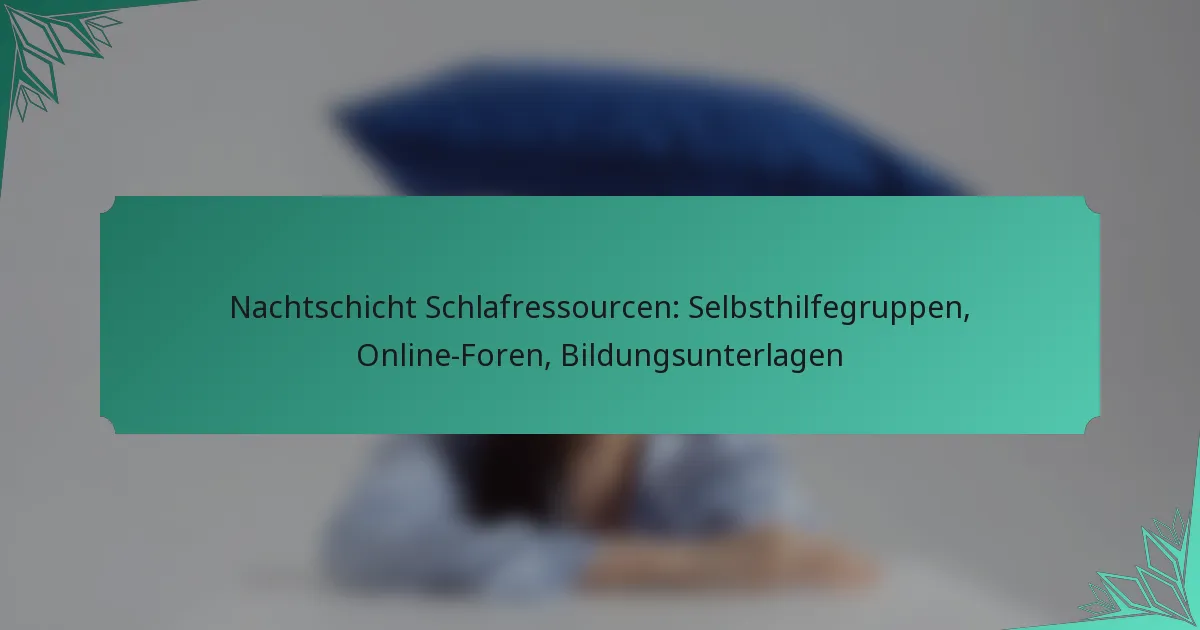 Nachtschicht Schlafressourcen: Selbsthilfegruppen, Online-Foren, Bildungsunterlagen