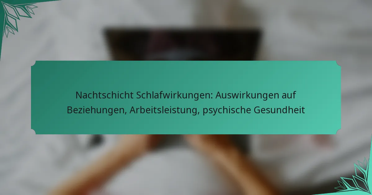 Nachtschicht Schlafwirkungen: Auswirkungen auf Beziehungen, Arbeitsleistung, psychische Gesundheit